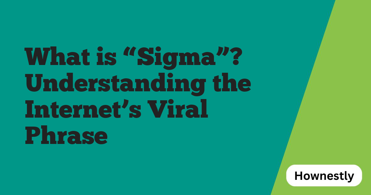 What is “Sigma”? Understanding the Internet’s Viral Phrase