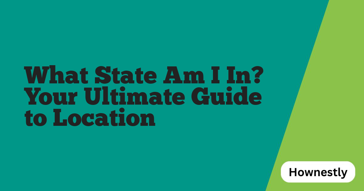 What State Am I In? Your Ultimate Guide to Location
