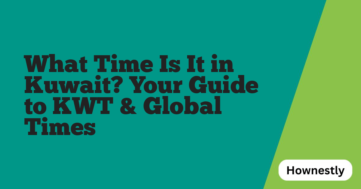 What Time Is It in Kuwait? Your Guide to KWT & Global Times