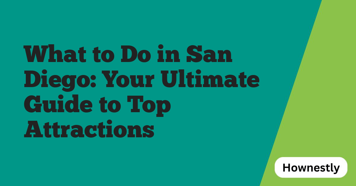 What to Do in San Diego: Your Ultimate Guide to Top Attractions