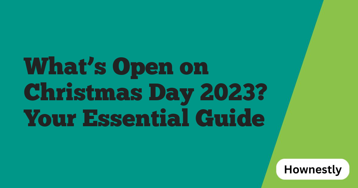What’s Open on Christmas Day 2023? Your Essential Guide
