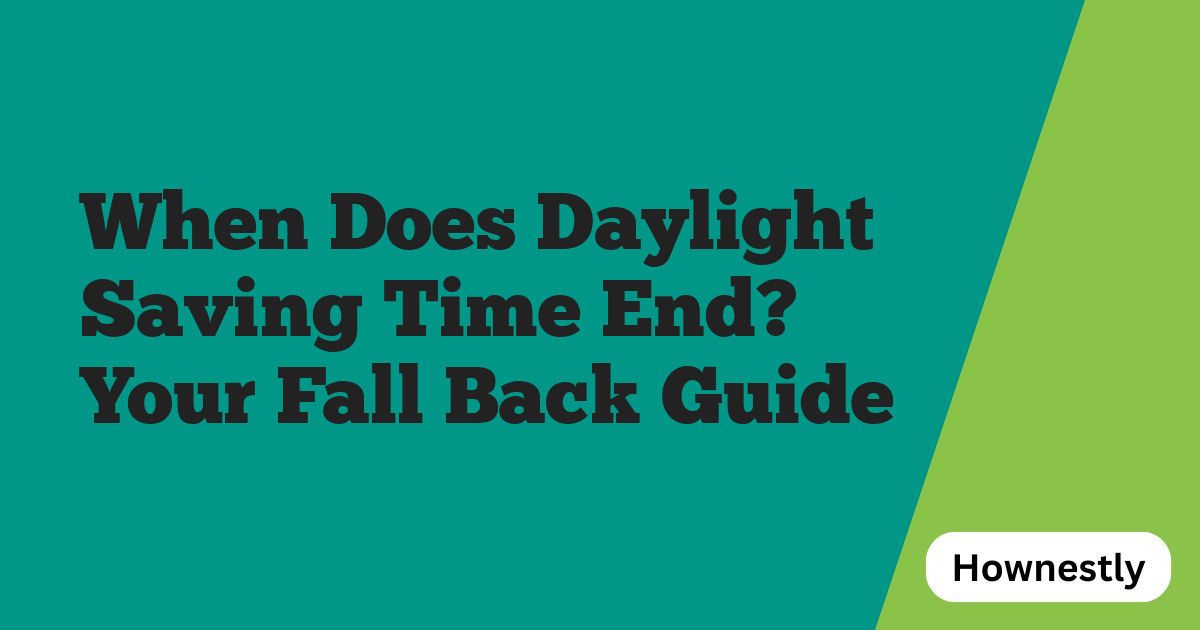 When Does Daylight Saving Time End? Your Fall Back Guide