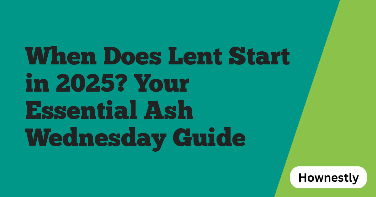 When Does Lent Start in 2025? Your Essential Ash Wednesday Guide