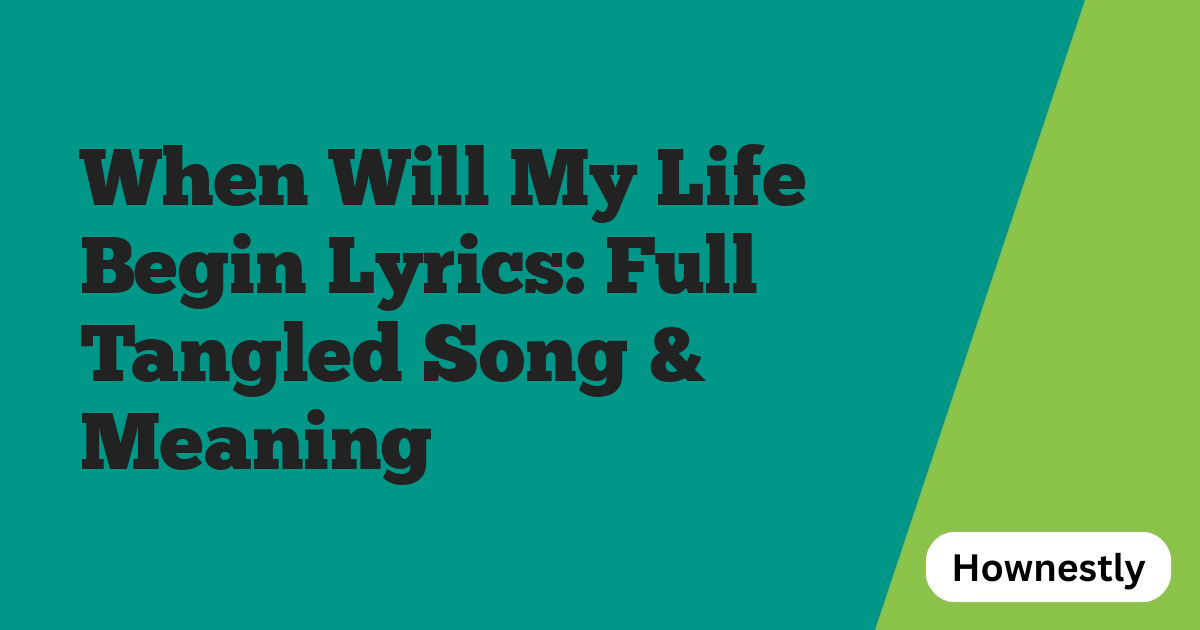 When Will My Life Begin Lyrics: Full Tangled Song & Meaning