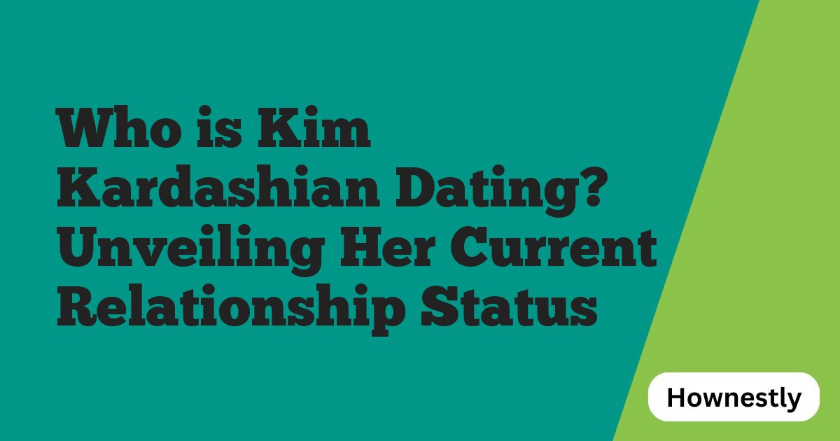 Who is Kim Kardashian Dating? Unveiling Her Current Relationship Status
