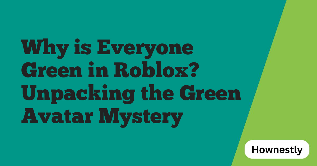 Why is Everyone Green in Roblox? Unpacking the Green Avatar Mystery