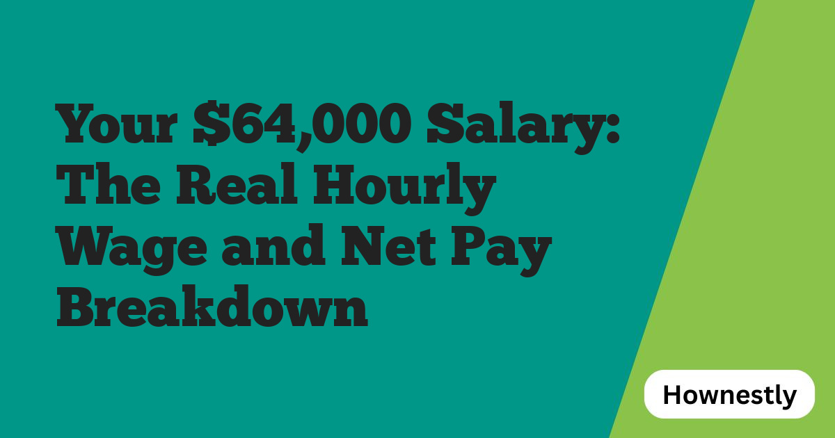 Your $64,000 Salary: The Real Hourly Wage and Net Pay Breakdown