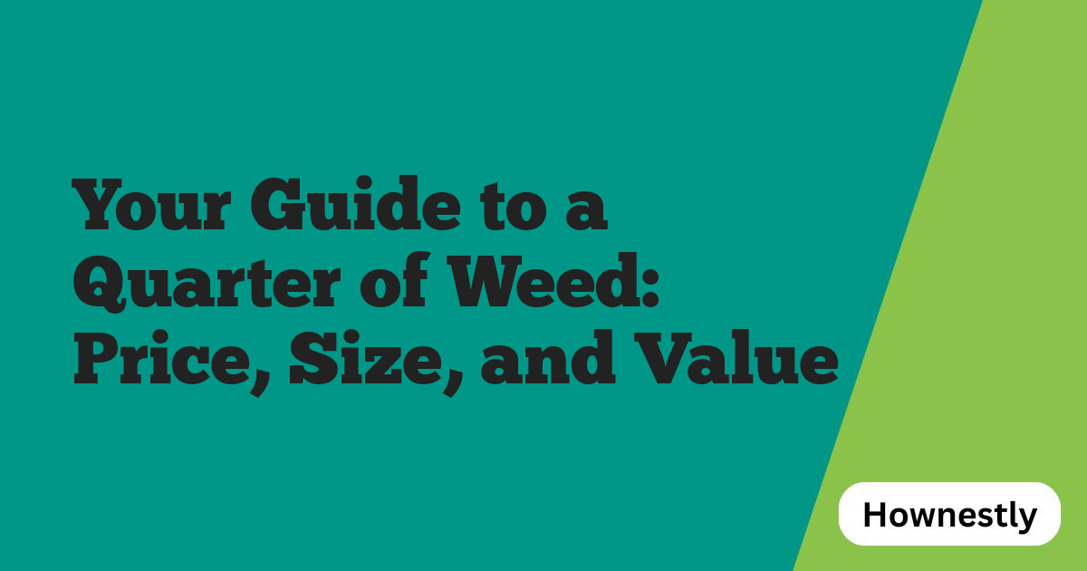 Your Guide to a Quarter of Weed: Price, Size, and Value