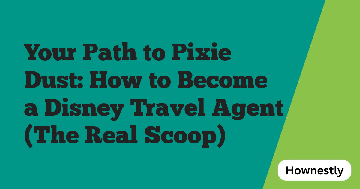 Your Path to Pixie Dust: How to Become a Disney Travel Agent (The Real Scoop)