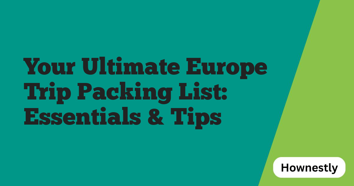 Your Ultimate Europe Trip Packing List: Essentials & Tips