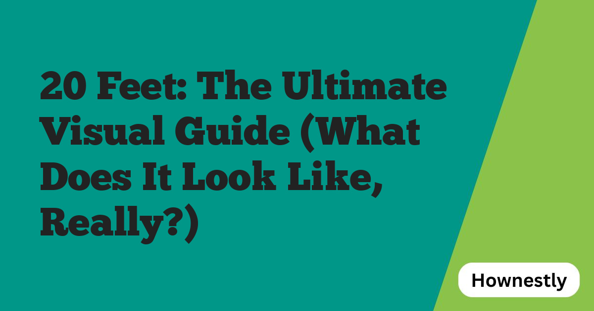 20 Feet: The Ultimate Visual Guide (What Does It Look Like, Really?)