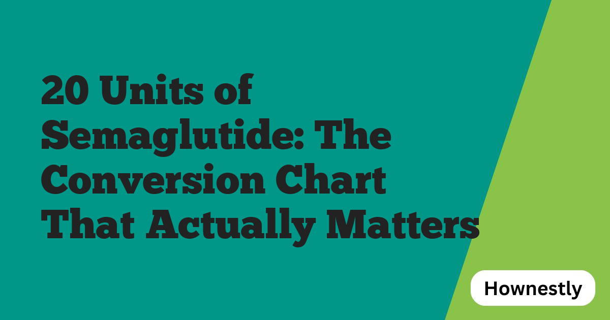 20 Units of Semaglutide: The Conversion Chart That Actually Matters