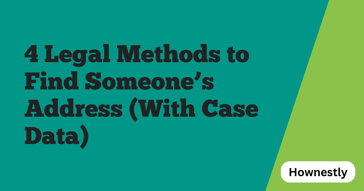 4 Legal Methods to Find Someone’s Address (With Case Data)