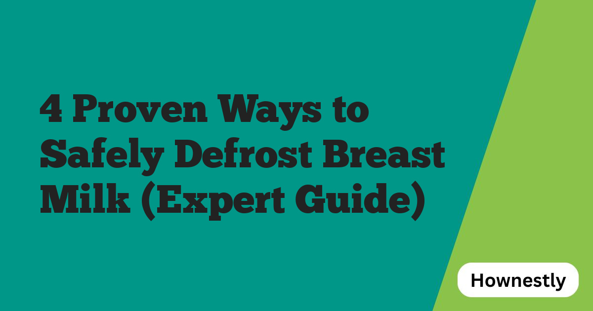 4 Proven Ways to Safely Defrost Breast Milk (Expert Guide)