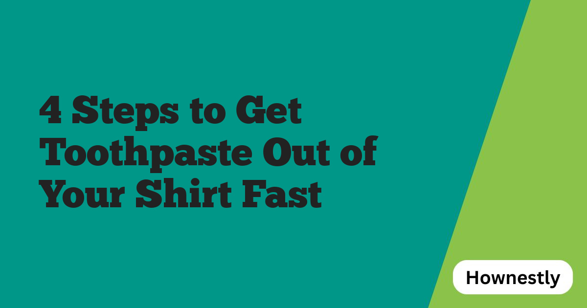 4 Steps to Get Toothpaste Out of Your Shirt Fast
