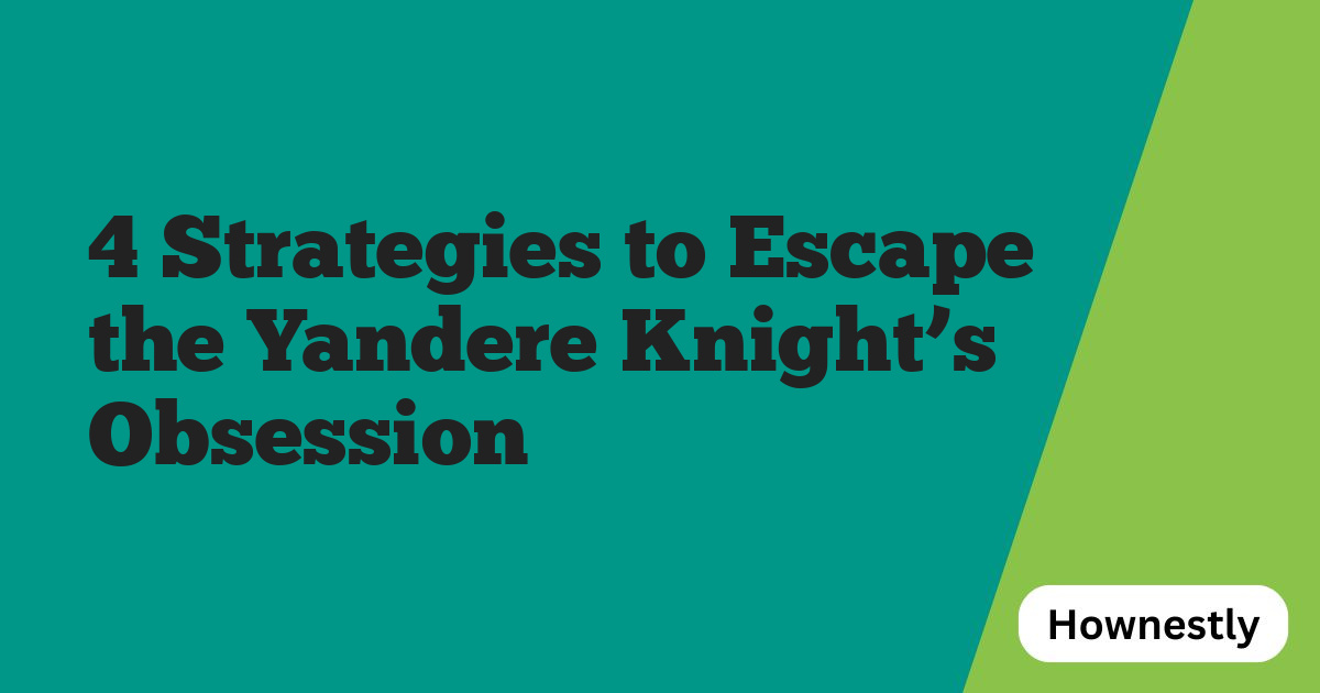 4 Strategies to Escape the Yandere Knight’s Obsession