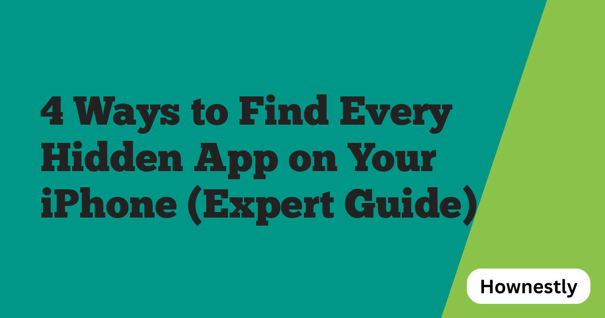 4 Ways to Find Every Hidden App on Your iPhone (Expert Guide)