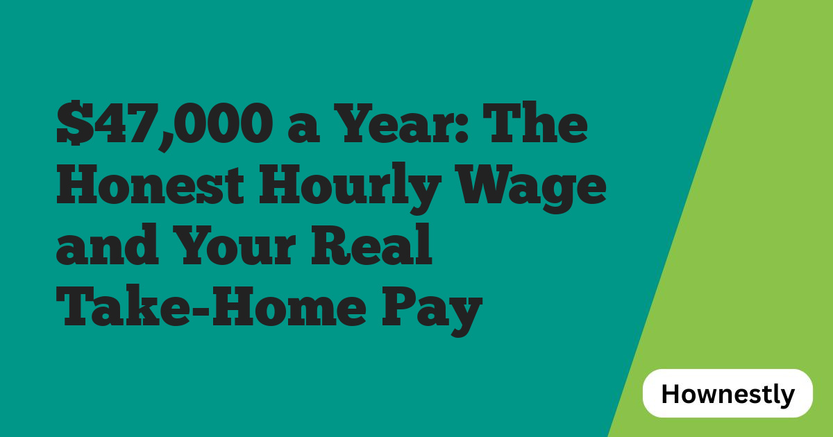 $47,000 a Year: The Honest Hourly Wage and Your Real Take-Home Pay