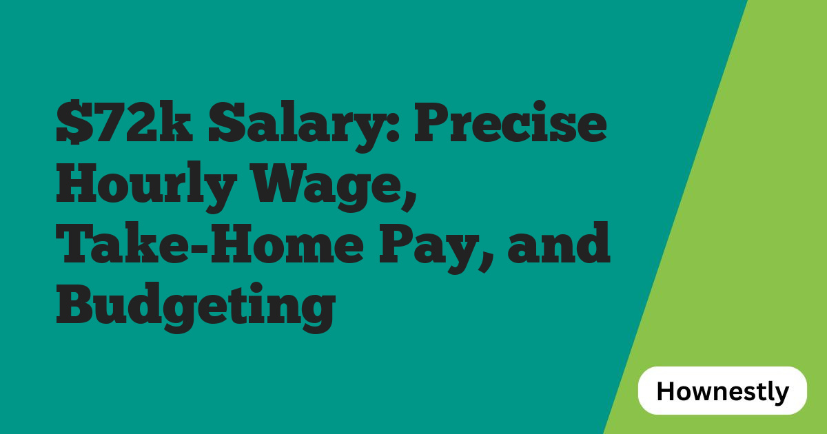$72k Salary: Precise Hourly Wage, Take-Home Pay, and Budgeting