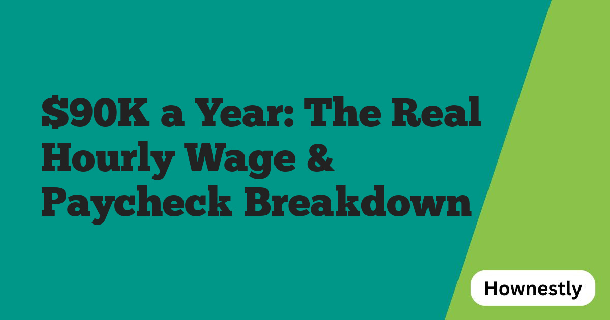 $90K a Year: The Real Hourly Wage & Paycheck Breakdown