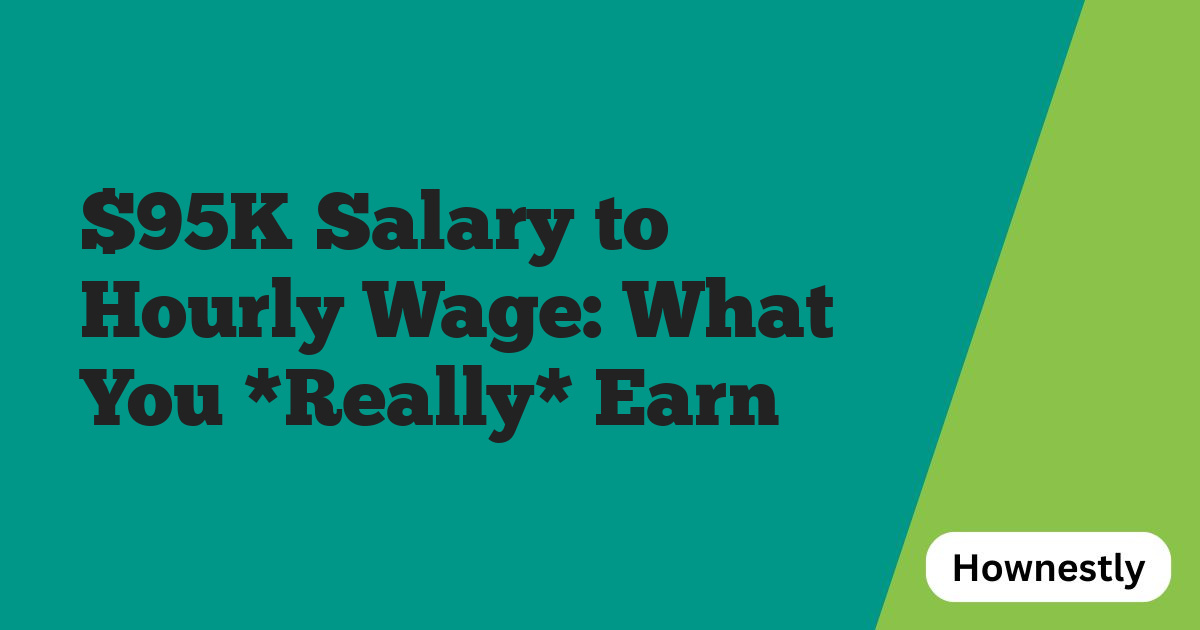 $95K Salary to Hourly Wage: What You *Really* Earn
