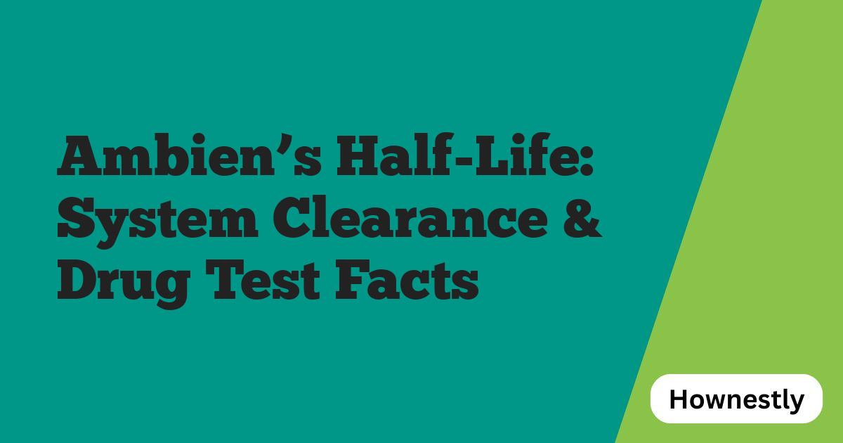 Ambien’s Half-Life: System Clearance & Drug Test Facts