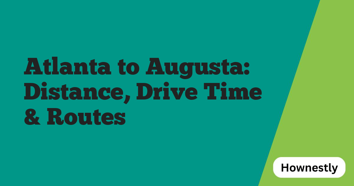 Atlanta to Augusta: Distance, Drive Time & Routes