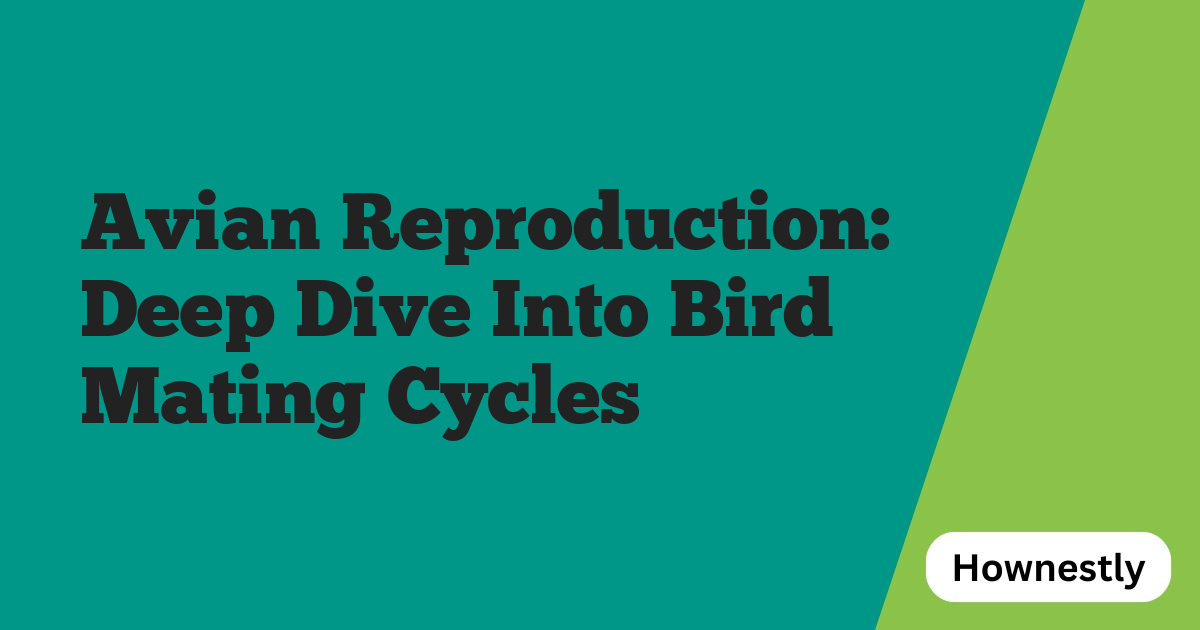 Avian Reproduction: Deep Dive Into Bird Mating Cycles
