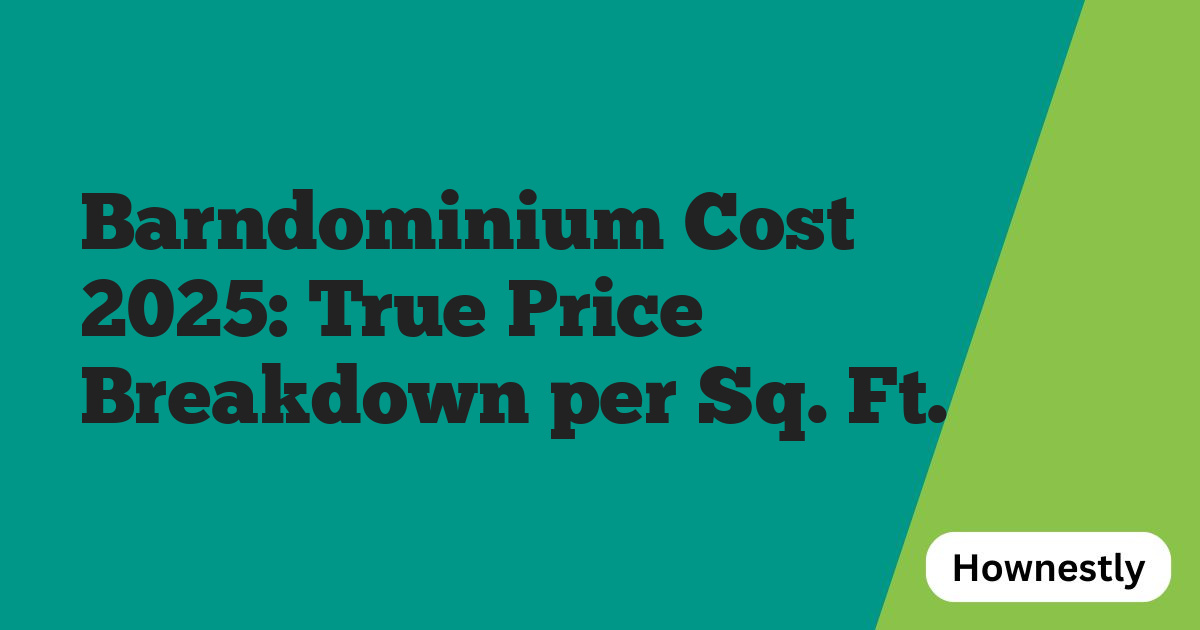 Barndominium Cost 2025: True Price Breakdown per Sq. Ft.