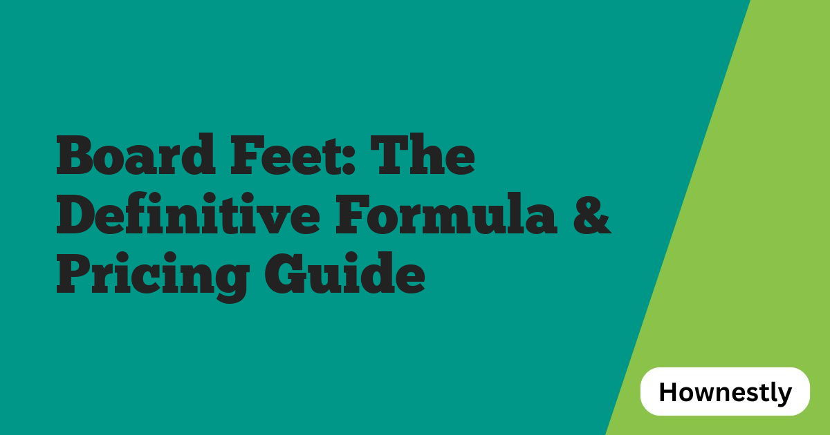 Board Feet: The Definitive Formula & Pricing Guide