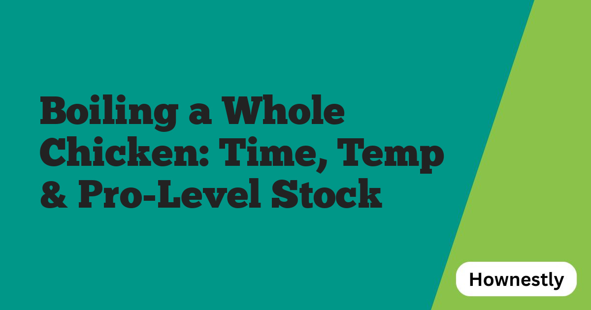 Boiling a Whole Chicken: Time, Temp & Pro-Level Stock