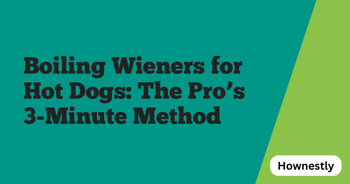 Boiling Wieners for Hot Dogs: The Pro’s 3-Minute Method