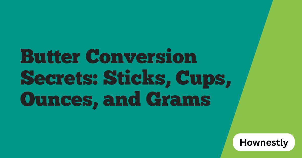 Butter Conversion Secrets: Sticks, Cups, Ounces, and Grams