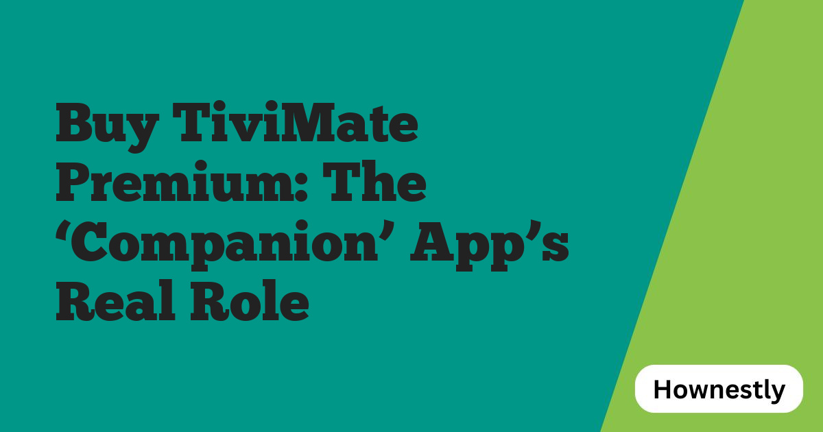 Buy TiviMate Premium: The ‘Companion’ App’s Real Role