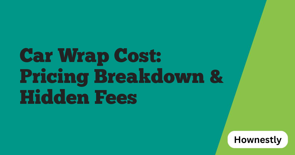 Car Wrap Cost: Pricing Breakdown & Hidden Fees