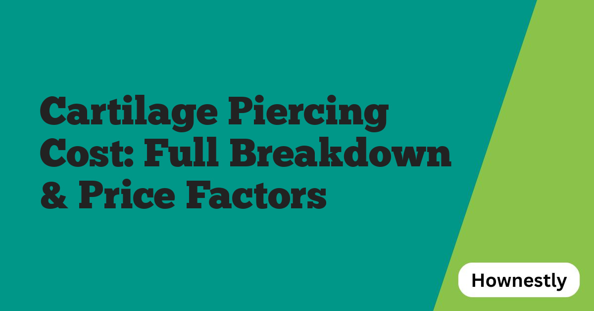 Cartilage Piercing Cost: Full Breakdown & Price Factors