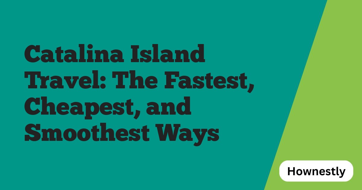 Catalina Island Travel: The Fastest, Cheapest, and Smoothest Ways