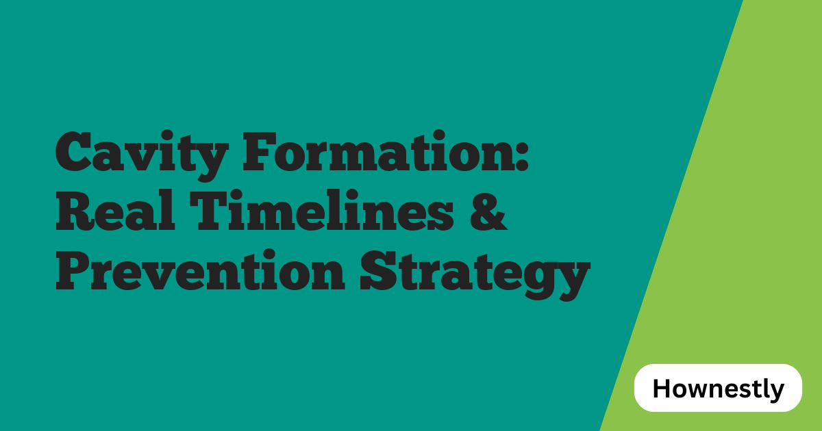 Cavity Formation: Real Timelines & Prevention Strategy