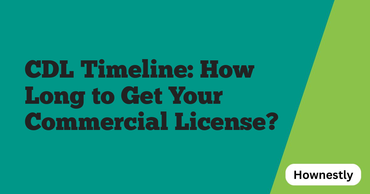 CDL Timeline: How Long to Get Your Commercial License?