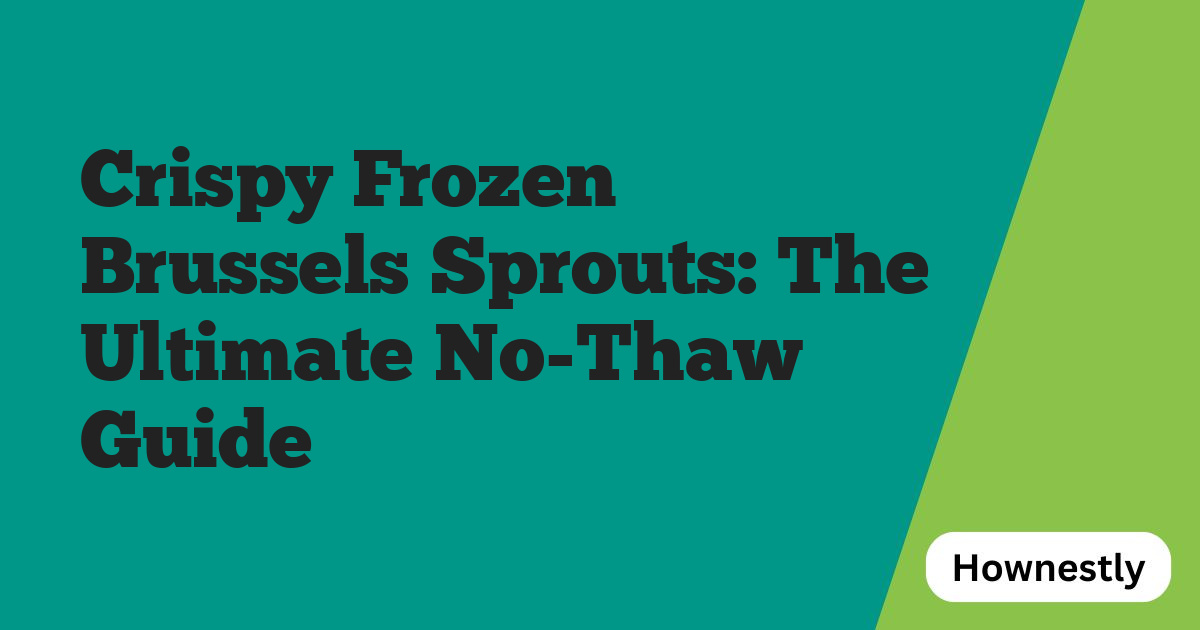 Crispy Frozen Brussels Sprouts: The Ultimate No-Thaw Guide