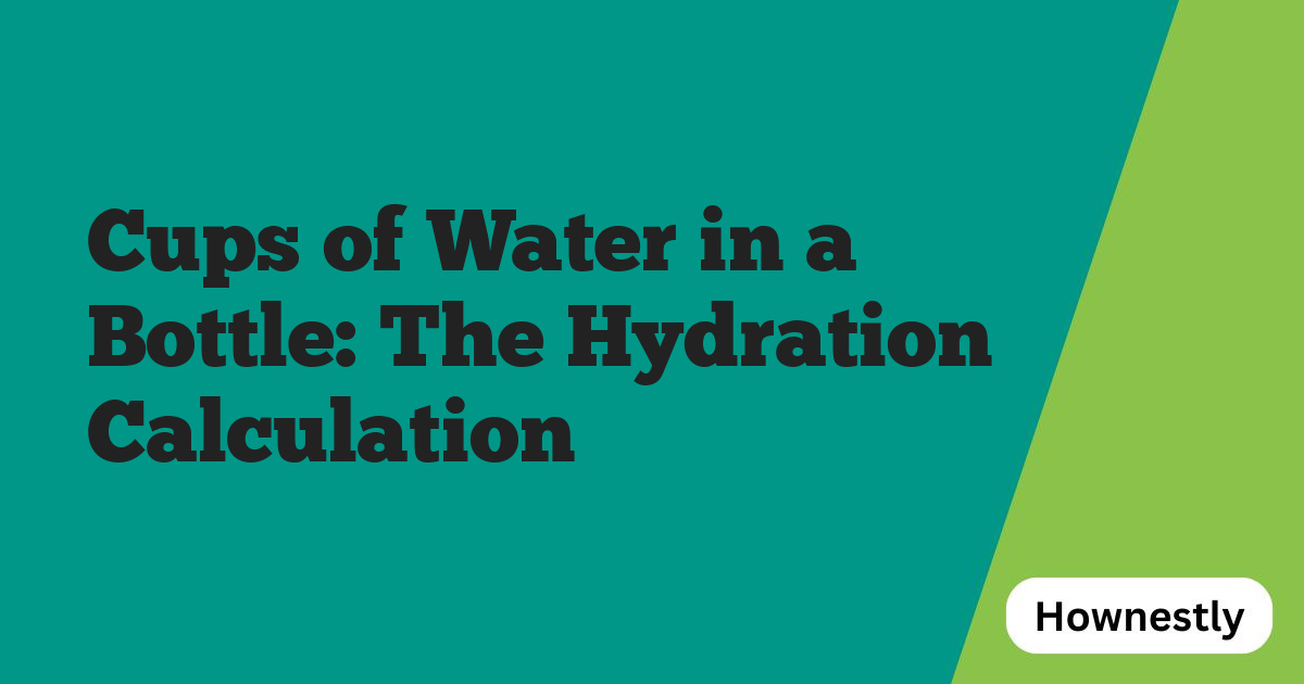 Cups of Water in a Bottle: The Hydration Calculation