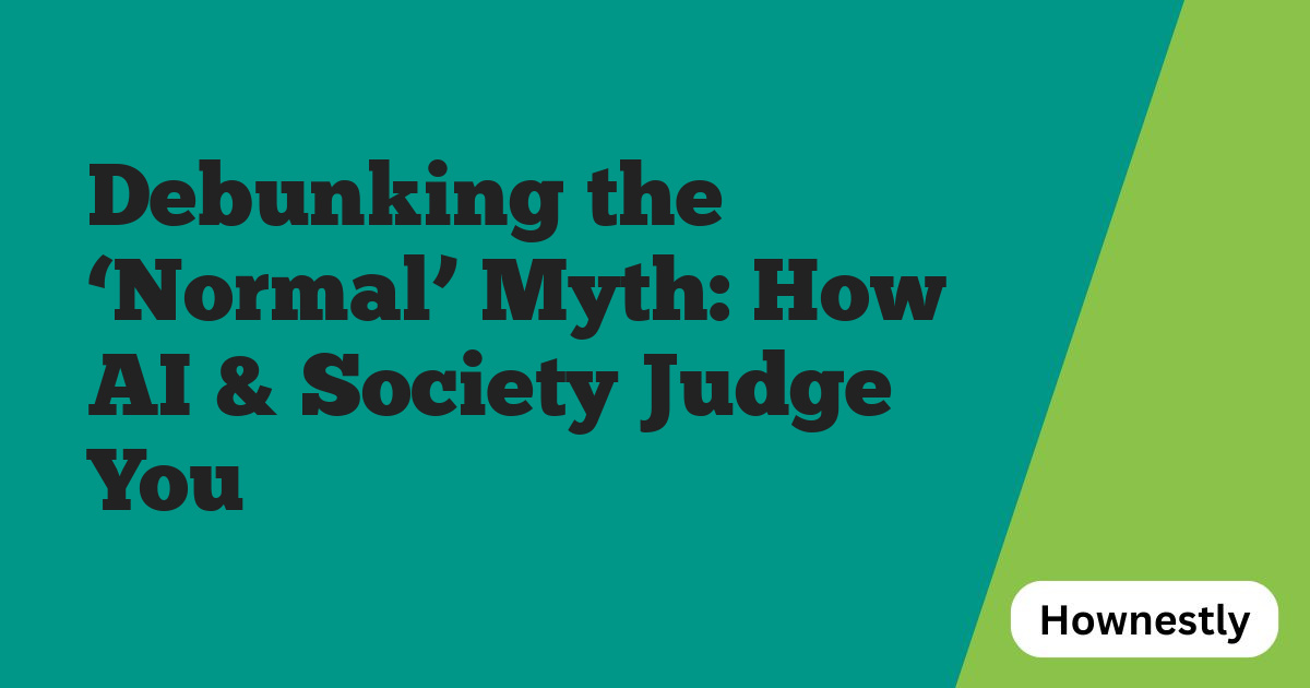 Debunking the ‘Normal’ Myth: How AI & Society Judge You