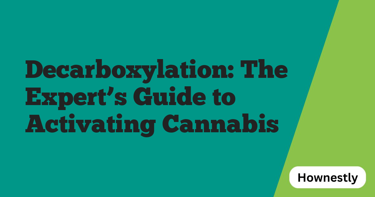 Decarboxylation: The Expert’s Guide to Activating Cannabis