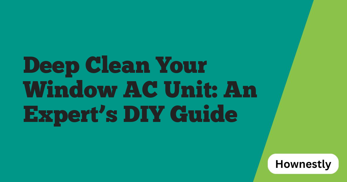 Deep Clean Your Window AC Unit: An Expert’s DIY Guide
