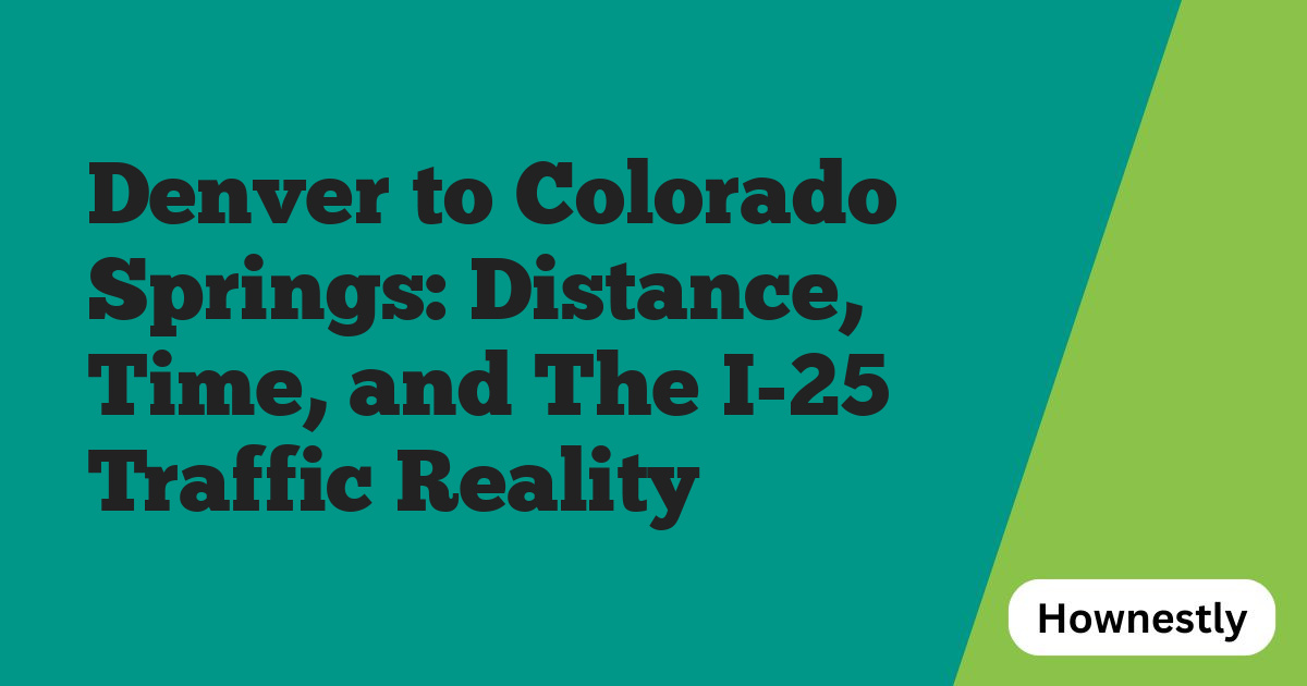 Denver to Colorado Springs: Distance, Time, and The I-25 Traffic Reality