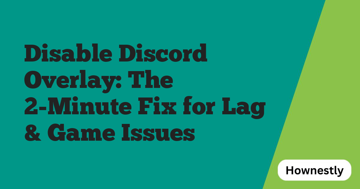 Disable Discord Overlay: The 2-Minute Fix for Lag & Game Issues