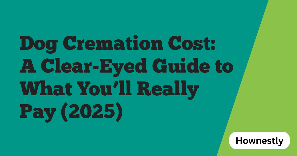 Dog Cremation Cost: A Clear-Eyed Guide to What You’ll Really Pay (2025)