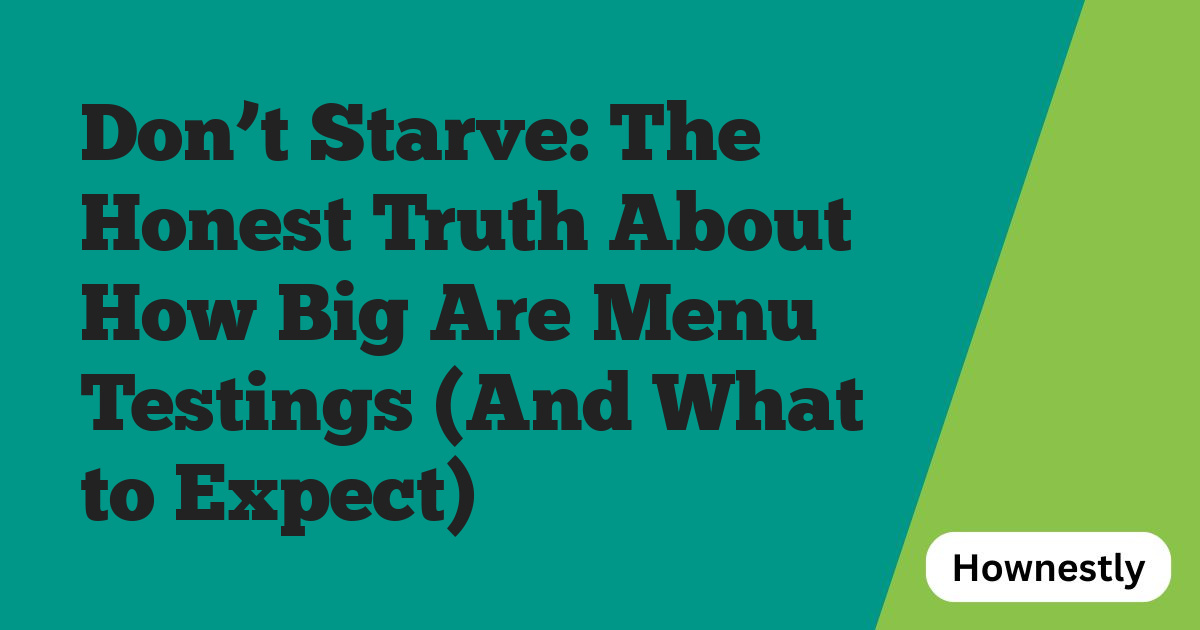 Don’t Starve: The Honest Truth About How Big Are Menu Testings (And What to Expect)