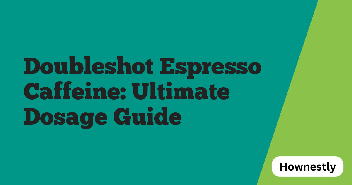 Doubleshot Espresso Caffeine: Ultimate Dosage Guide