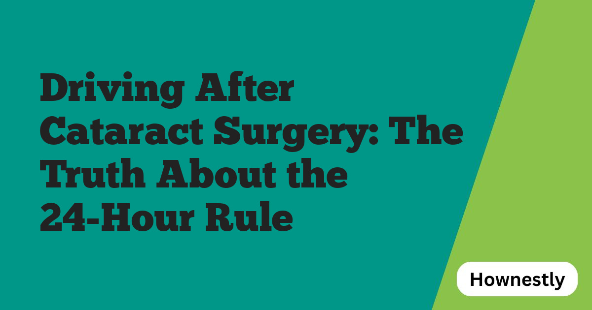 Driving After Cataract Surgery: The Truth About the 24-Hour Rule